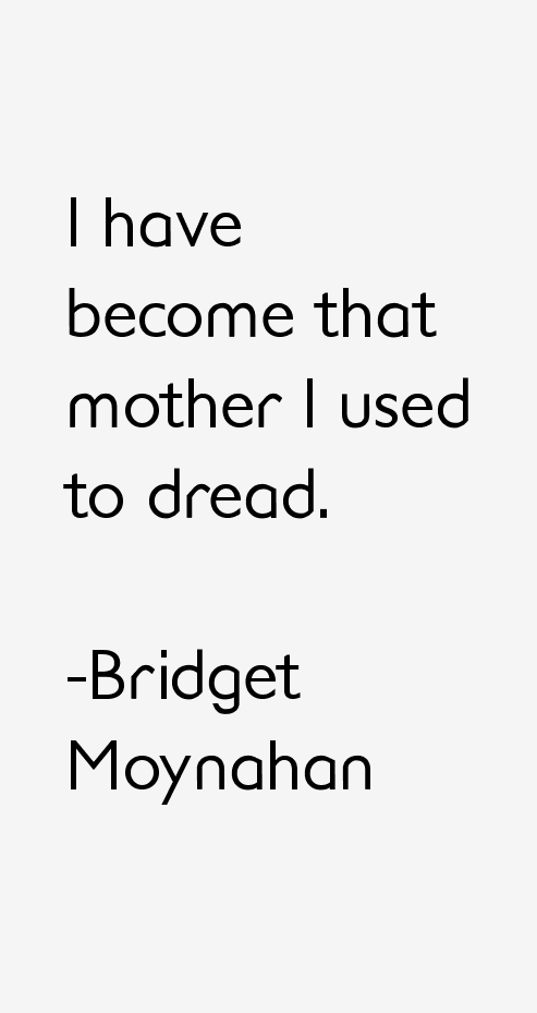 Bridget Moynahan Quotes