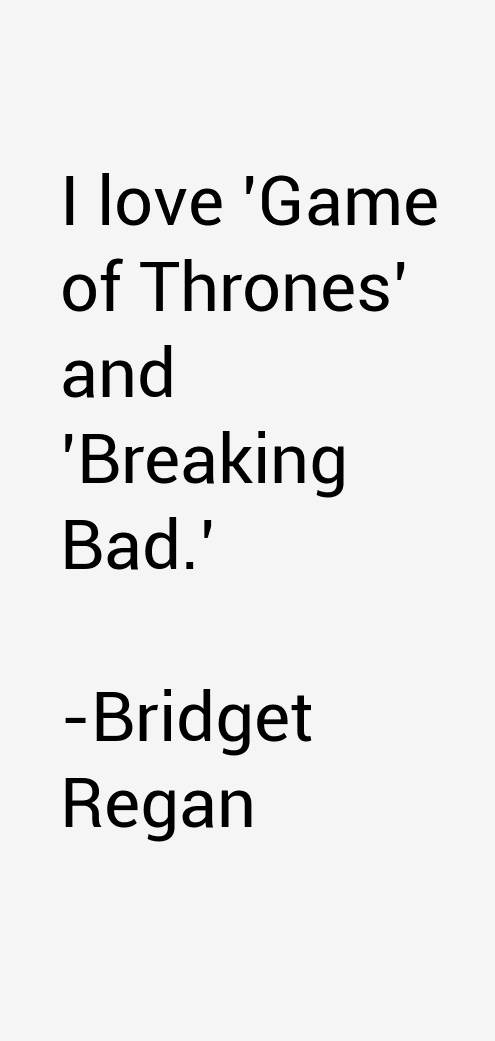 Bridget Regan Quotes