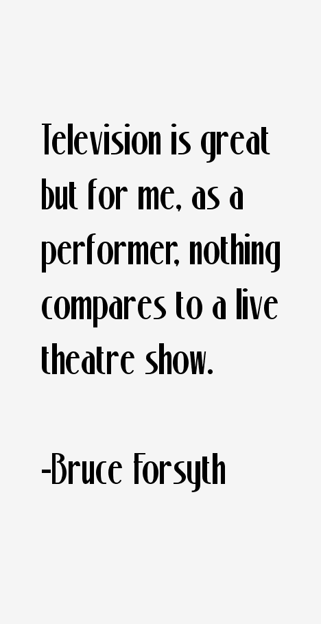 Bruce Forsyth Quotes