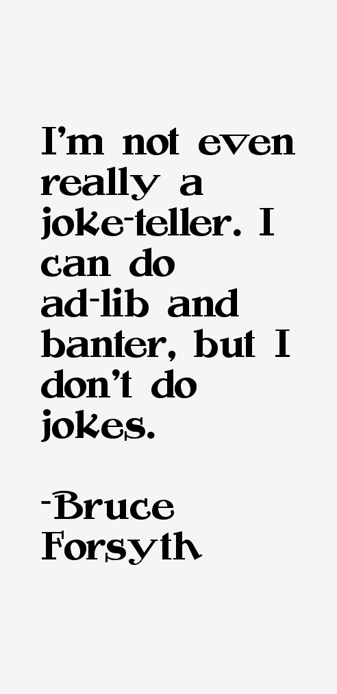 Bruce Forsyth Quotes