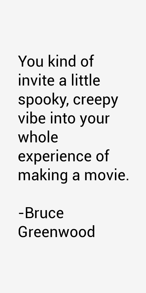 Bruce Greenwood Quotes