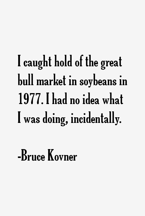 Bruce Kovner Quotes