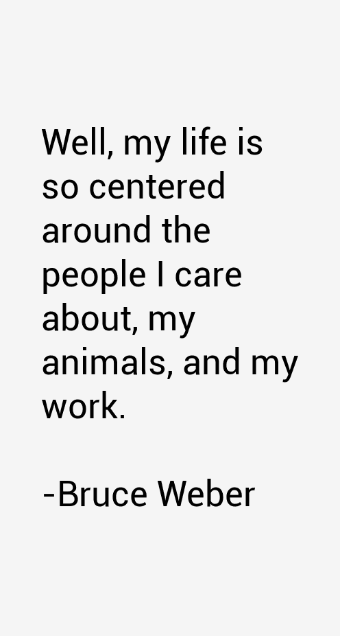 Bruce Weber Quotes