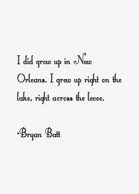 Bryan Batt Quotes