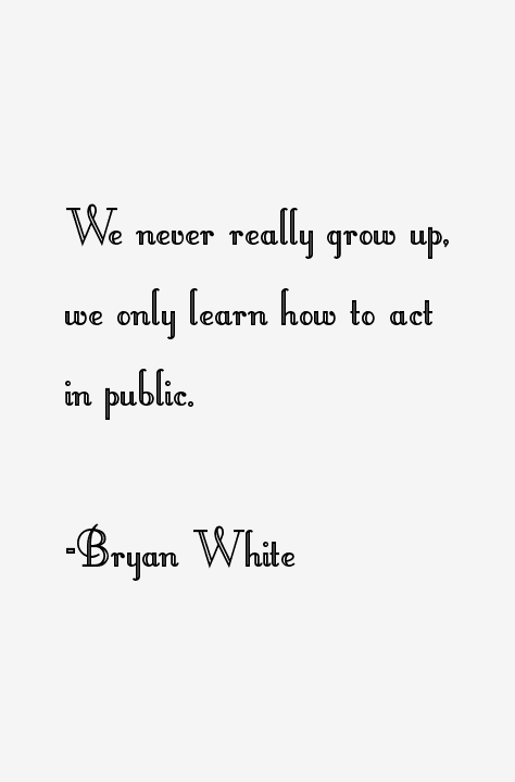 Bryan White Quotes