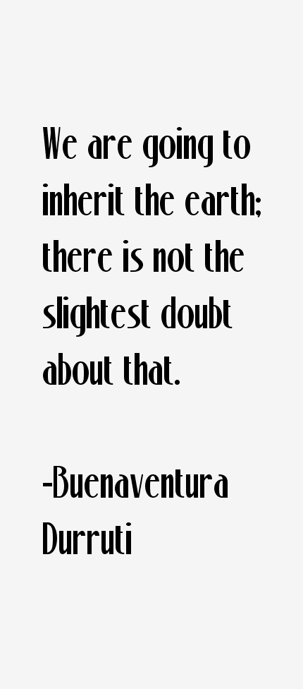 Buenaventura Durruti Quotes