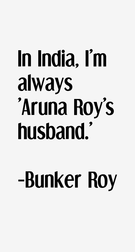 Bunker Roy Quotes
