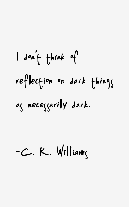 C. K. Williams Quotes