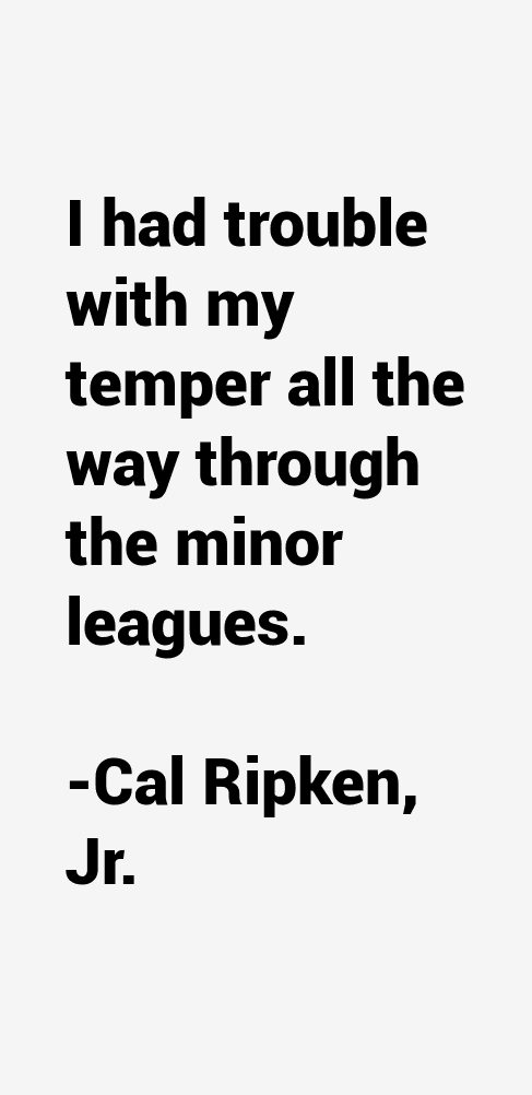 Cal Ripken, Jr. Quotes