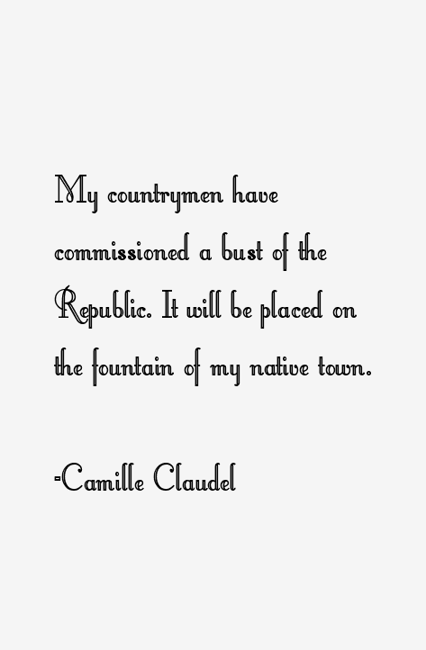 Camille Claudel Quotes