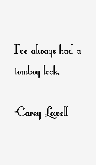 Carey Lowell Quotes