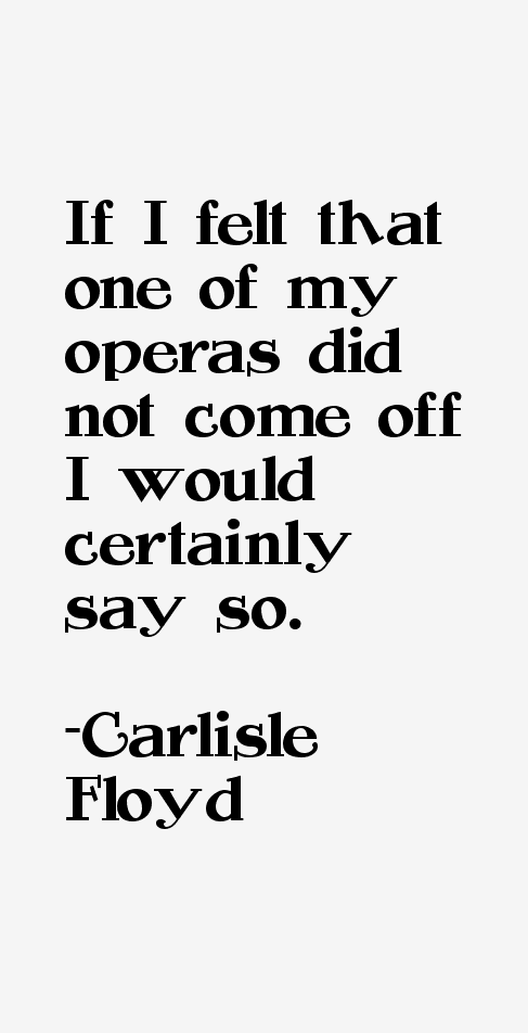 Carlisle Floyd Quotes
