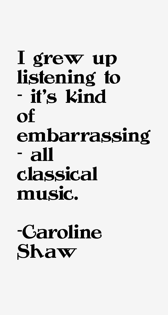 Caroline Shaw Quotes