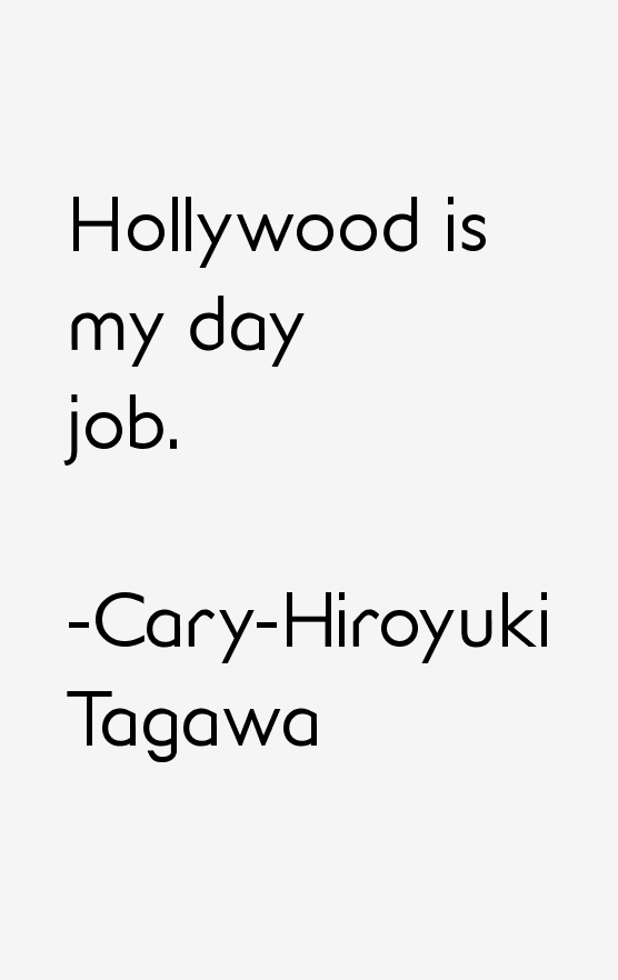 Cary-Hiroyuki Tagawa Quotes