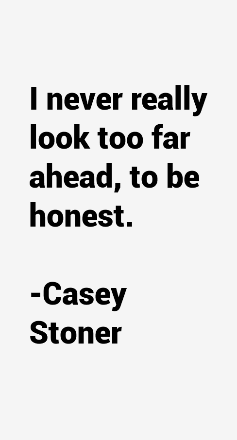 Casey Stoner Quotes