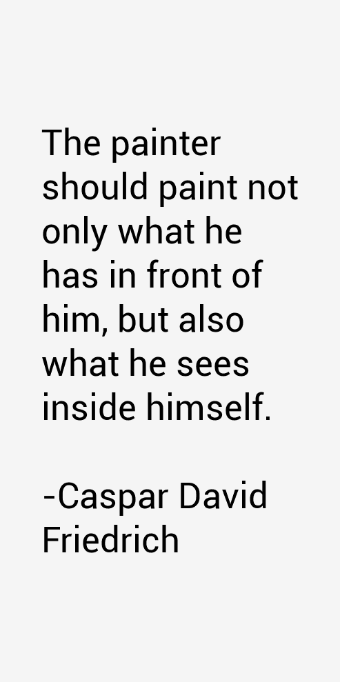 Caspar David Friedrich Quotes