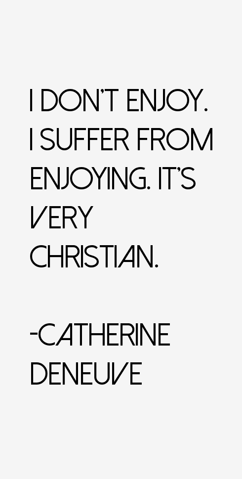 Catherine Deneuve Quotes