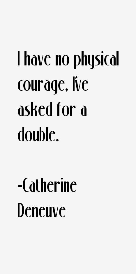 Catherine Deneuve Quotes