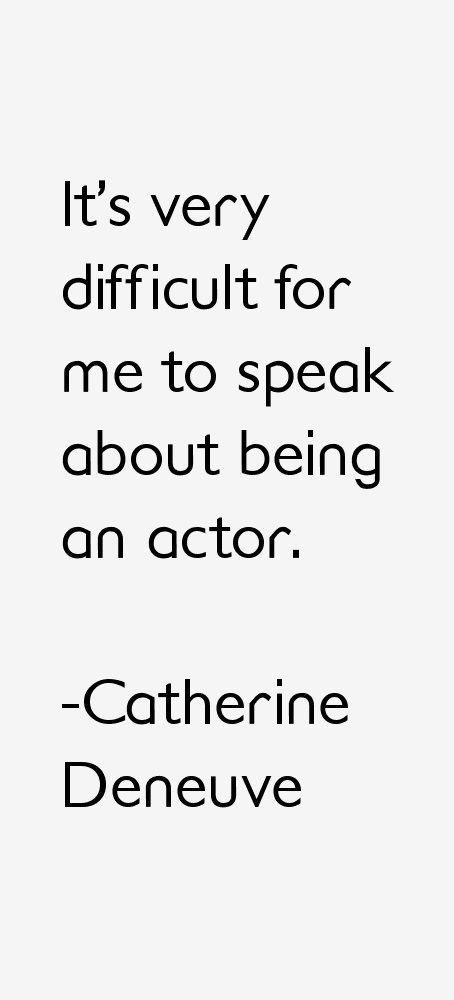 Catherine Deneuve Quotes