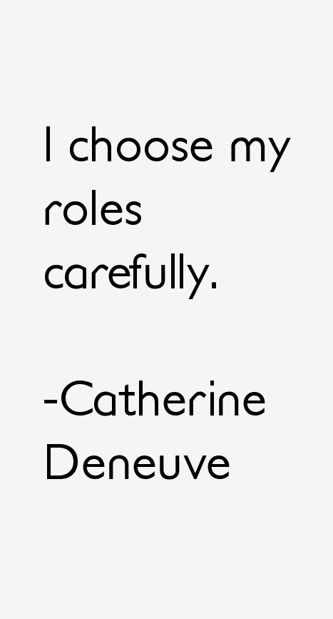 Catherine Deneuve Quotes