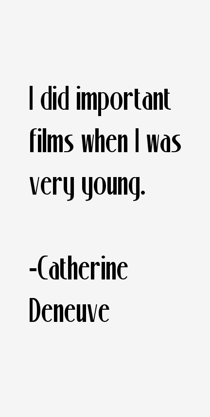 Catherine Deneuve Quotes