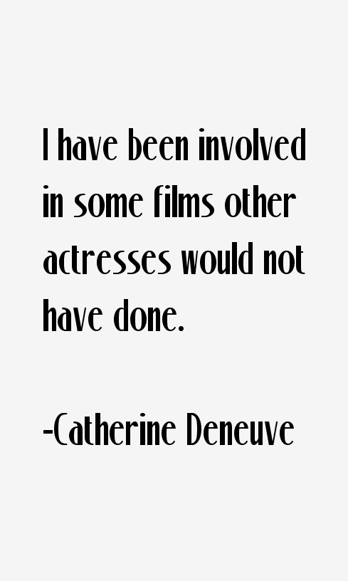 Catherine Deneuve Quotes