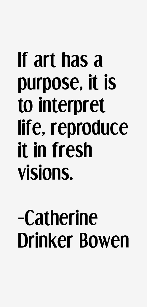 Catherine Drinker Bowen Quotes