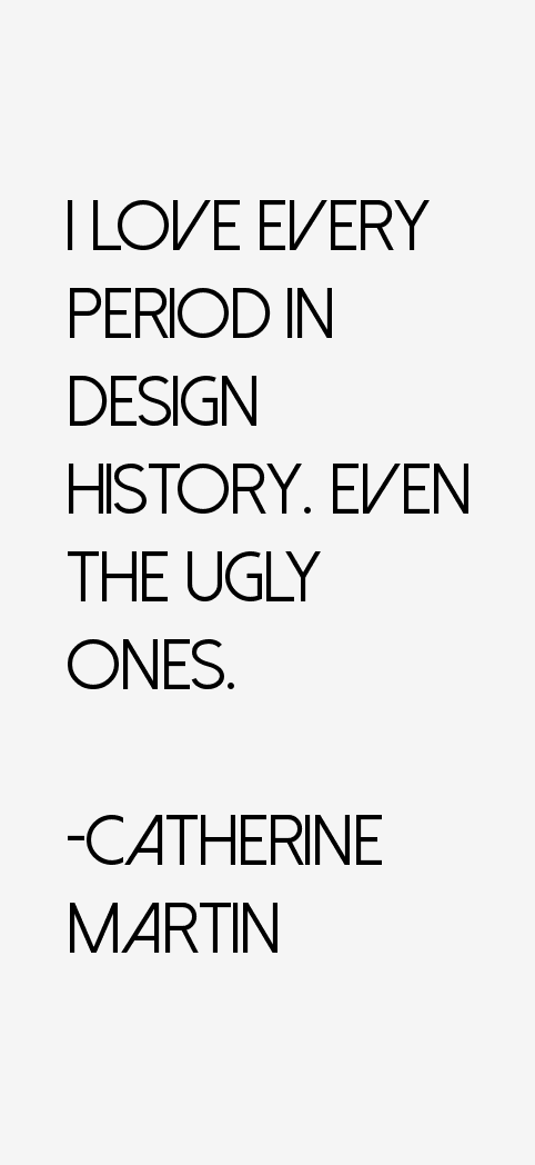 Catherine Martin Quotes