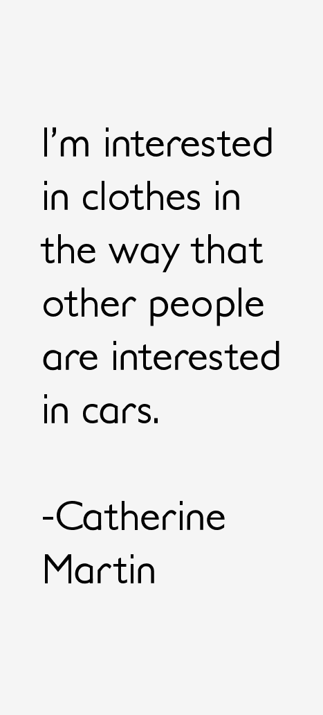 Catherine Martin Quotes