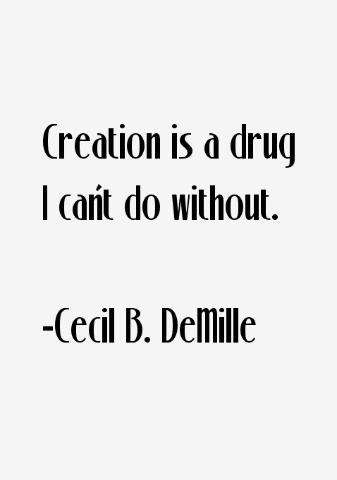 Cecil B. DeMille Quotes