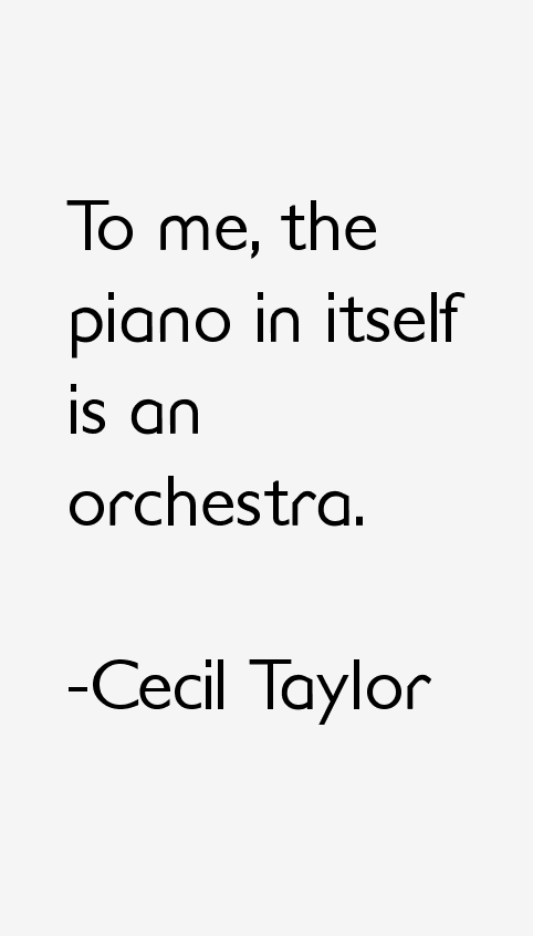 Cecil Taylor Quotes