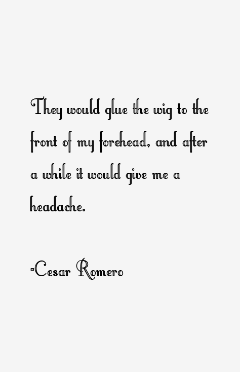 Cesar Romero Quotes