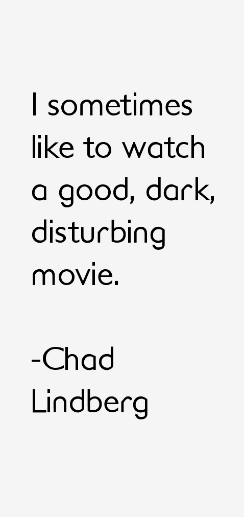 Chad Lindberg Quotes