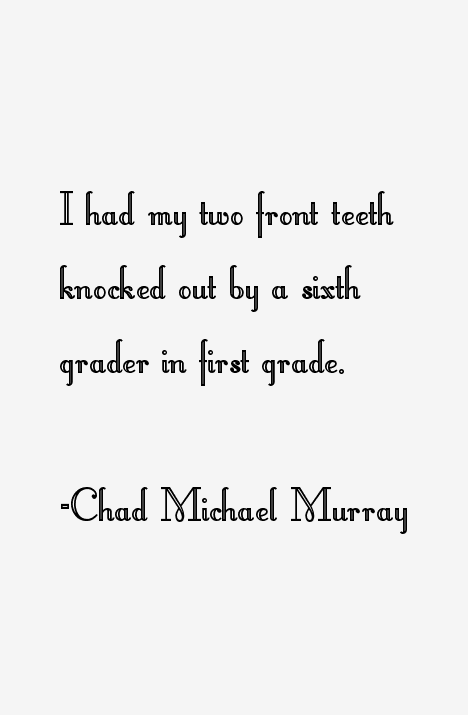 Chad Michael Murray Quotes