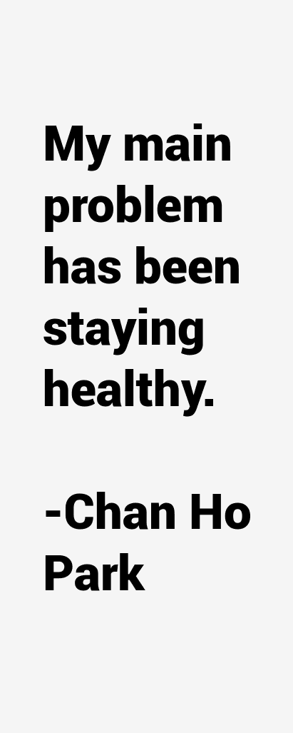 Chan Ho Park Quotes