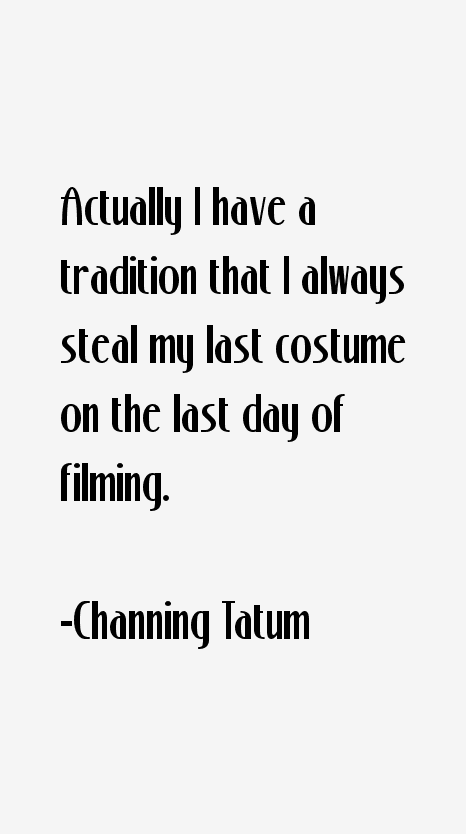 Channing Tatum Quotes