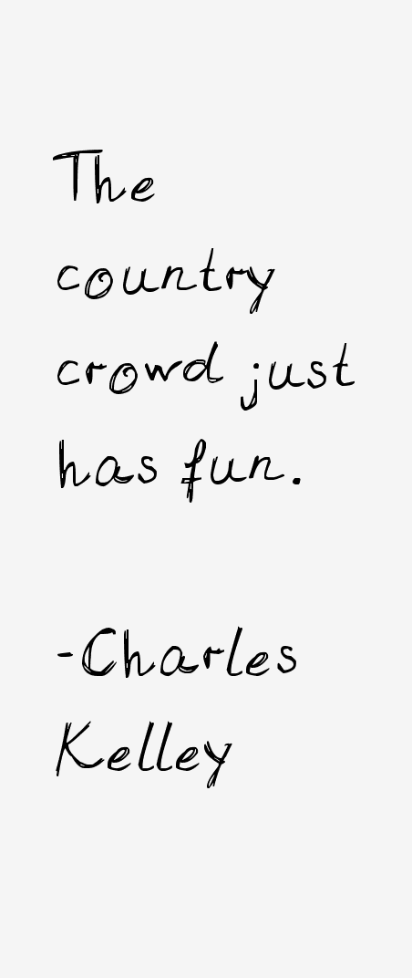Charles Kelley Quotes