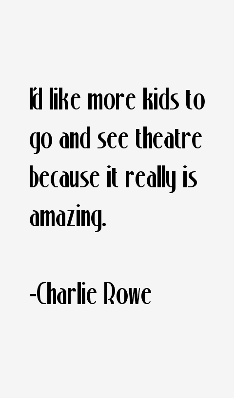 Charlie Rowe Quotes