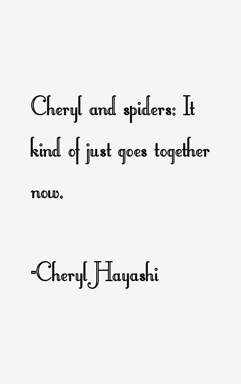 Cheryl Hayashi Quotes