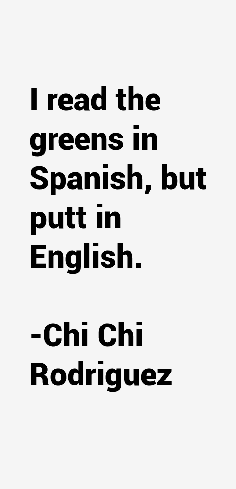 Chi Chi Rodriguez Quotes
