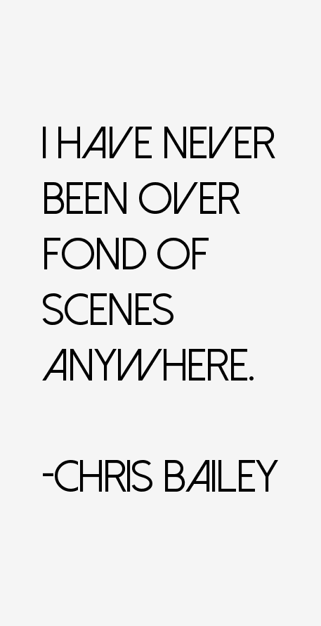 Chris Bailey Quotes