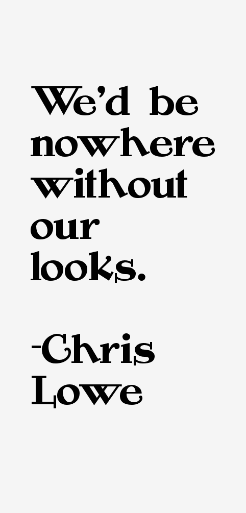 Chris Lowe Quotes