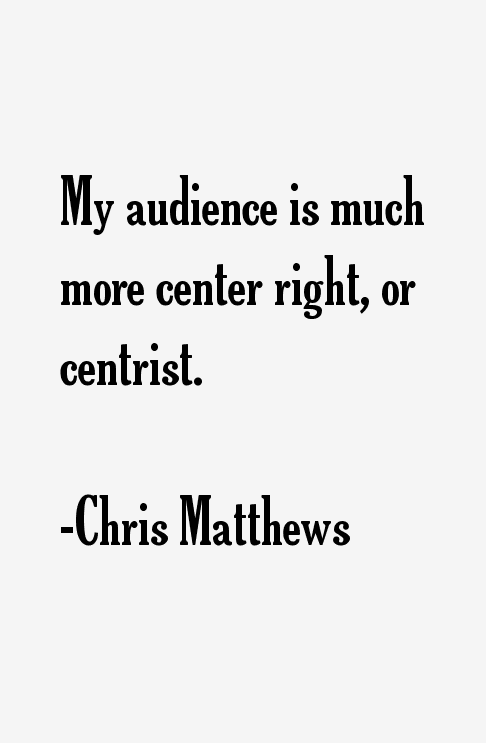 Chris Matthews Quotes