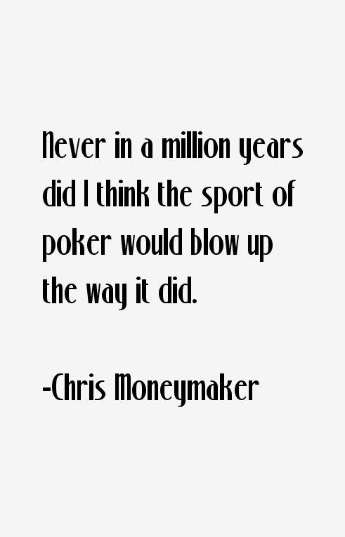 Chris Moneymaker Quotes
