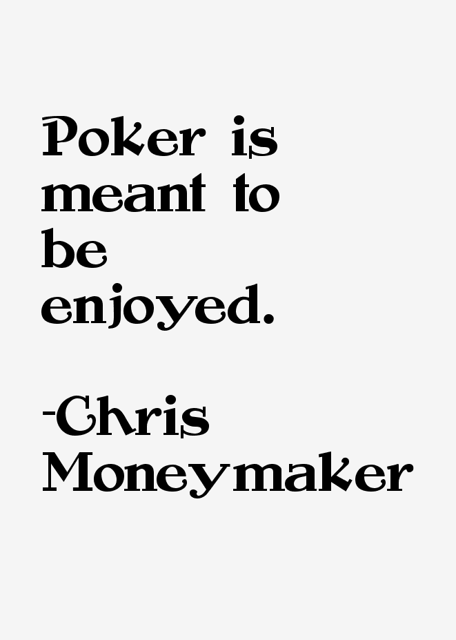 Chris Moneymaker Quotes