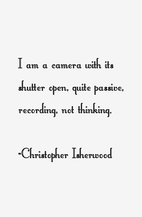 Christopher Isherwood Quotes
