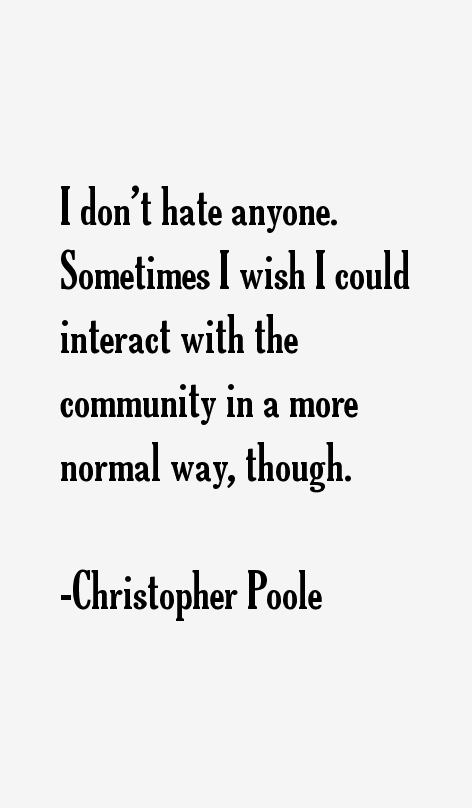 Christopher Poole Quotes