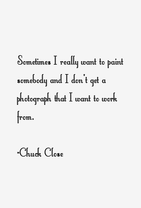 Chuck Close Quotes