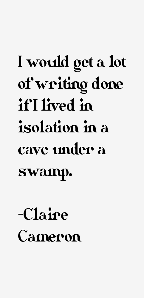 Claire Cameron Quotes