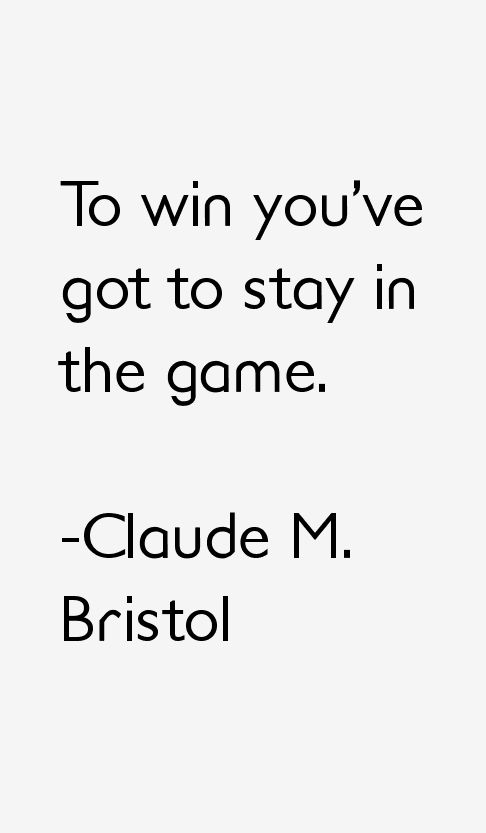 Claude M. Bristol Quotes
